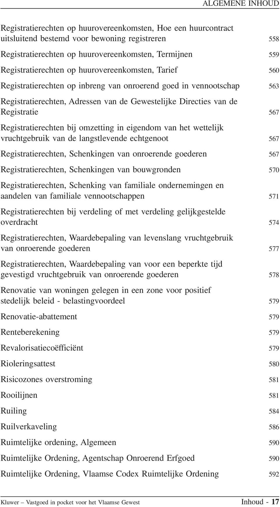 Registratierechten bij omzetting in eigendom van het wettelijk vruchtgebruik van de langstlevende echtgenoot 567 Registratierechten, Schenkingen van onroerende goederen 567 Registratierechten,