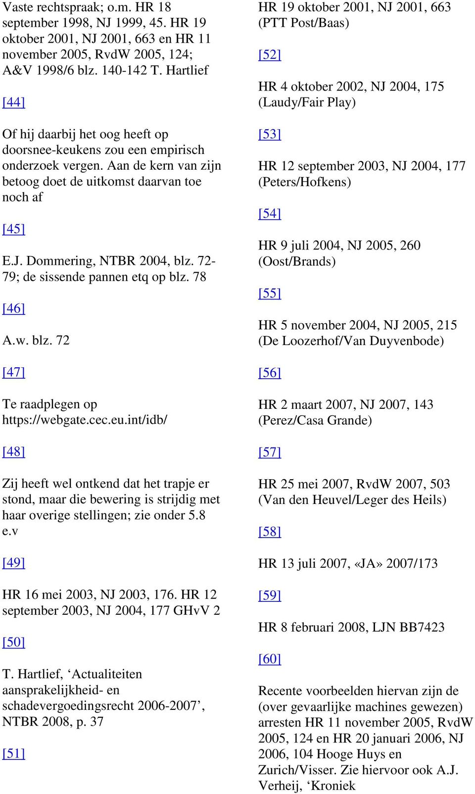 72-79; de sissende pannen etq op blz. 78 [46] A.w. blz. 72 [47] Te raadplegen op https://webgate.cec.eu.