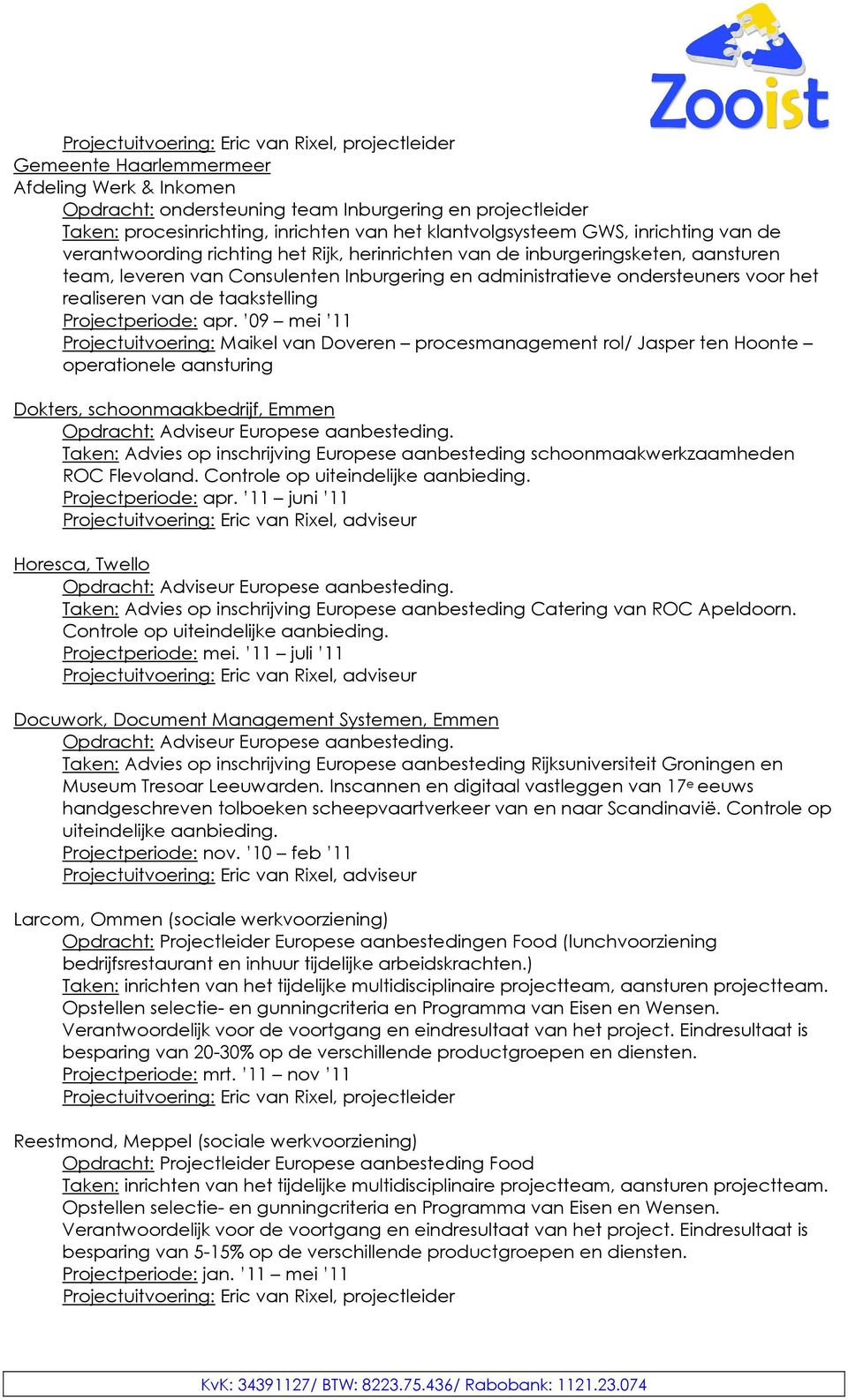 voor het realiseren van de taakstelling Projectperiode: apr.