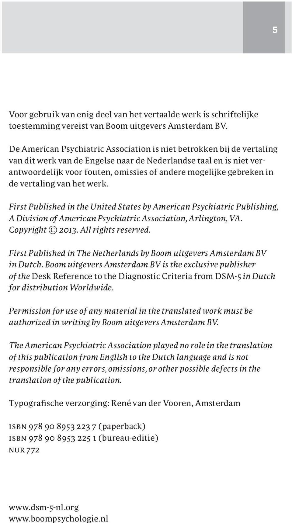 gebreken in de vertaling van het werk. First Published in the United States by American Psychiatric Publishing, A Division of American Psychiatric Association, Arlington, VA. Copyright 2013.