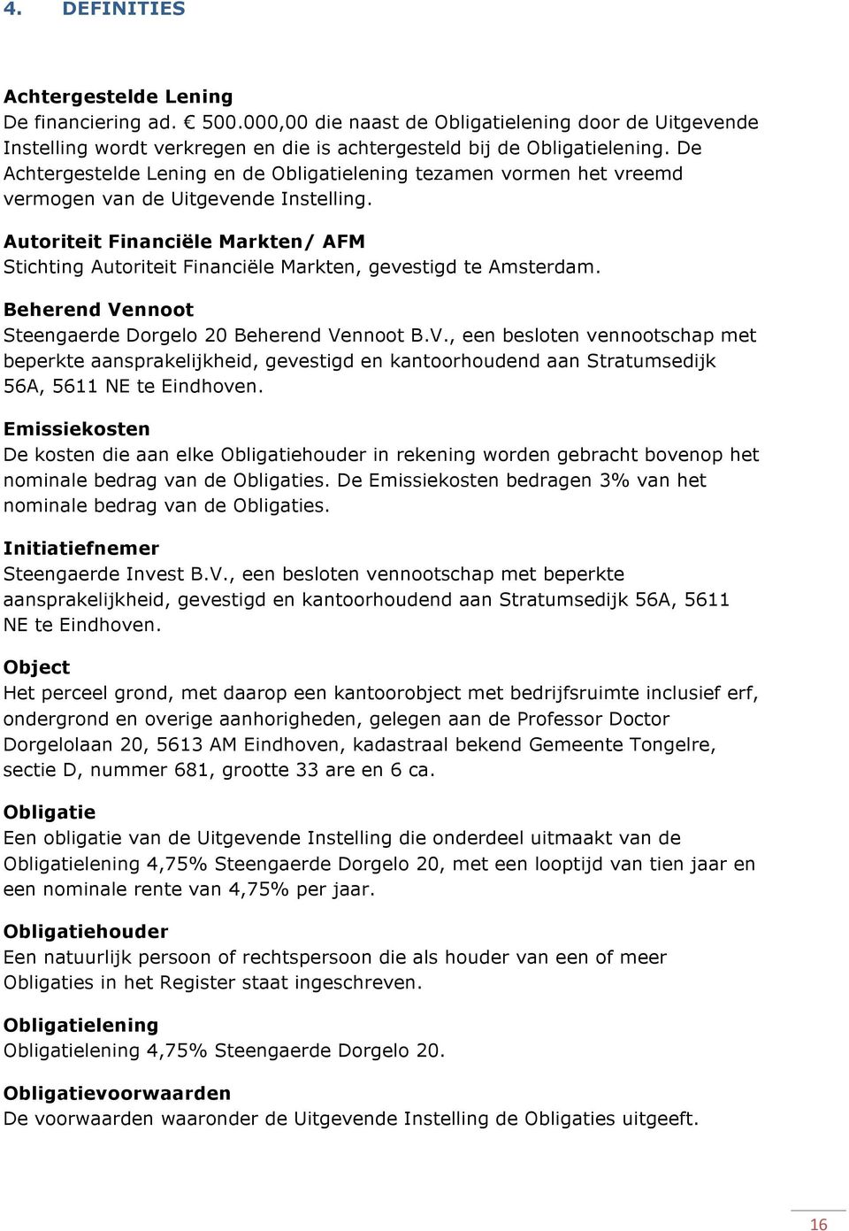 Autoriteit Financiële Markten/ AFM Stichting Autoriteit Financiële Markten, gevestigd te Amsterdam. Beherend Ve