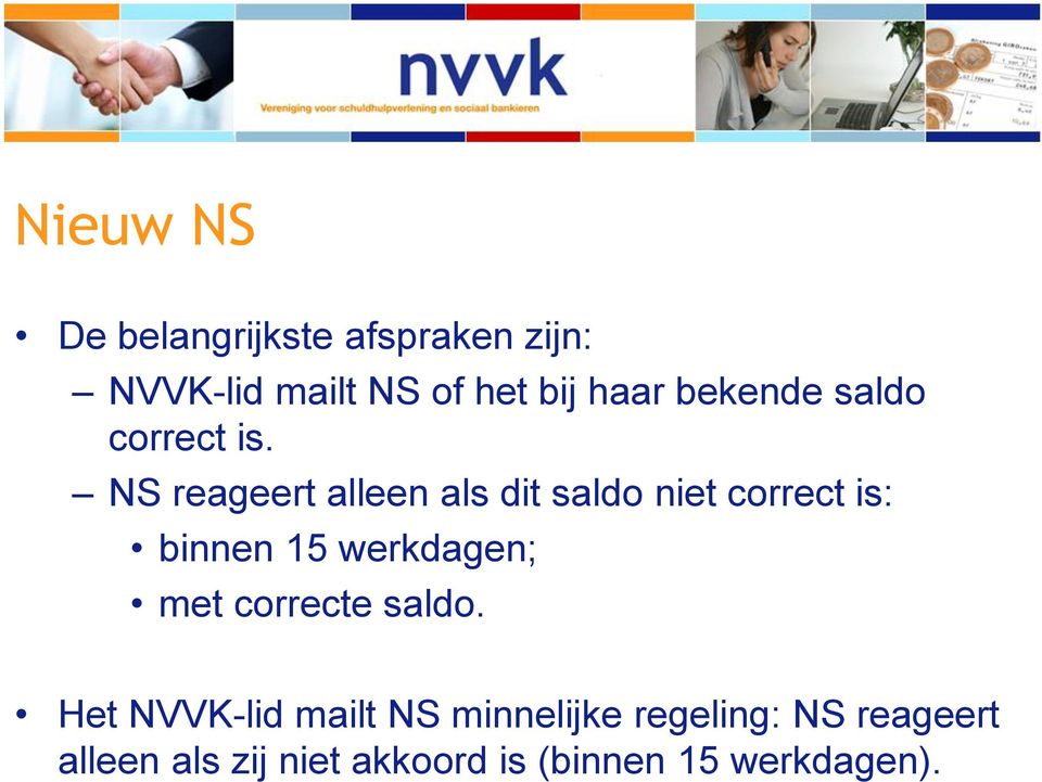 NS reageert alleen als dit saldo niet correct is: binnen 15 werkdagen; met