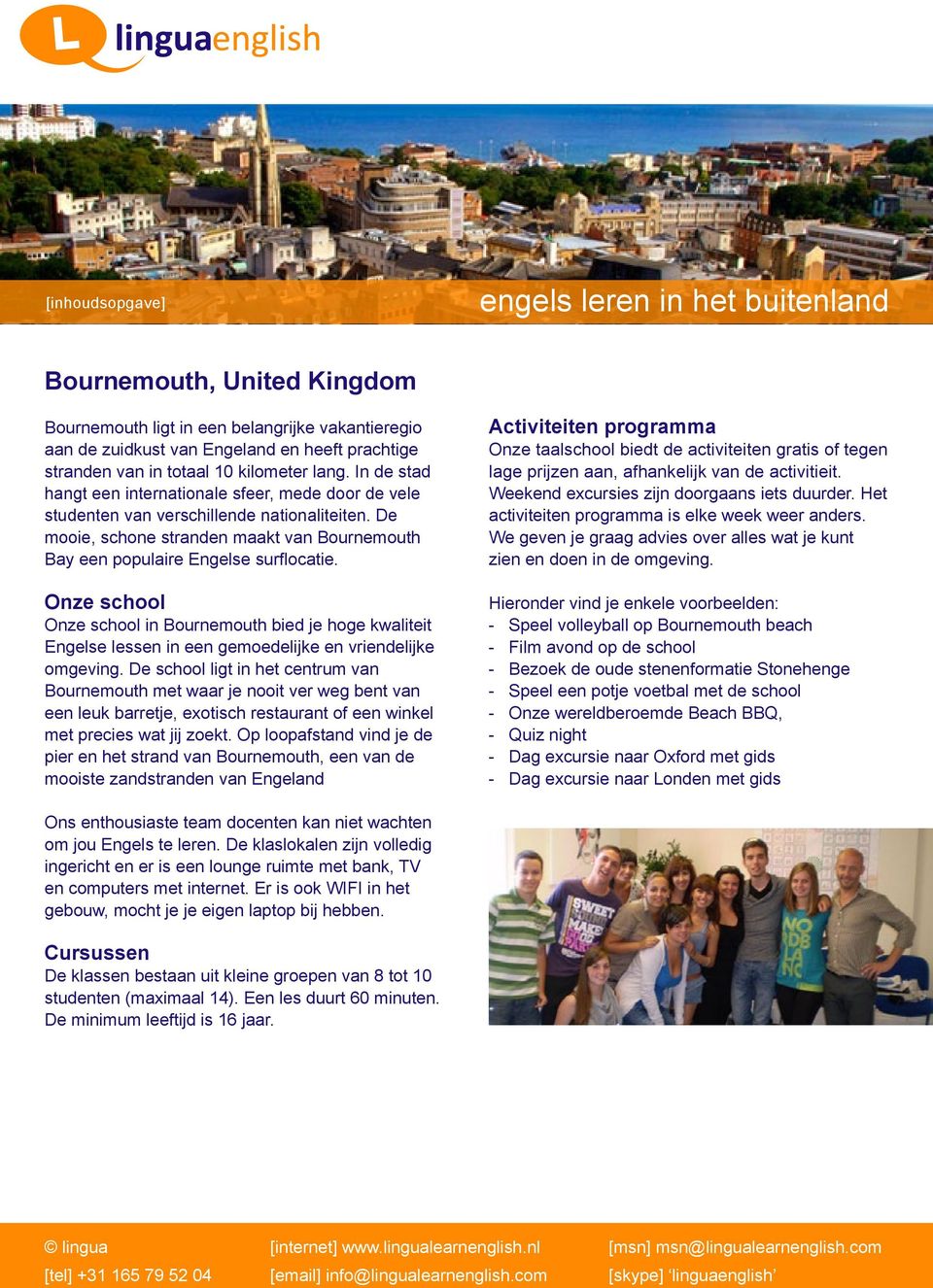 in Bournemouth bied je hoge kwaliteit Engelse lessen in een gemoedelijke en vriendelijke omgeving.
