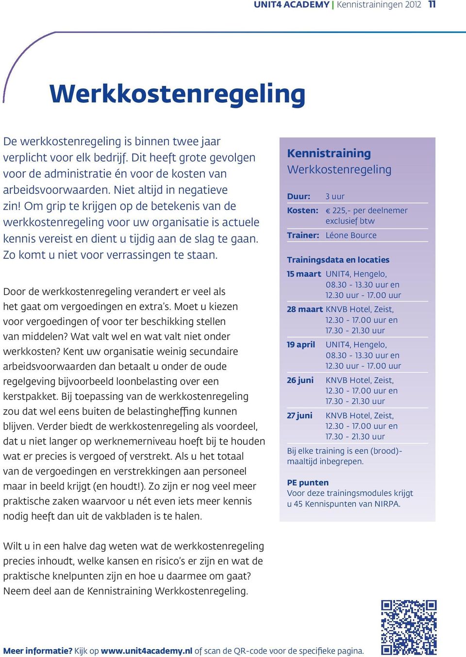 Om grip te krijgen op de betekenis van de werkkostenregeling voor uw organisatie is actuele kennis vereist en dient u tijdig aan de slag te gaan. Zo komt u niet voor verrassingen te staan.