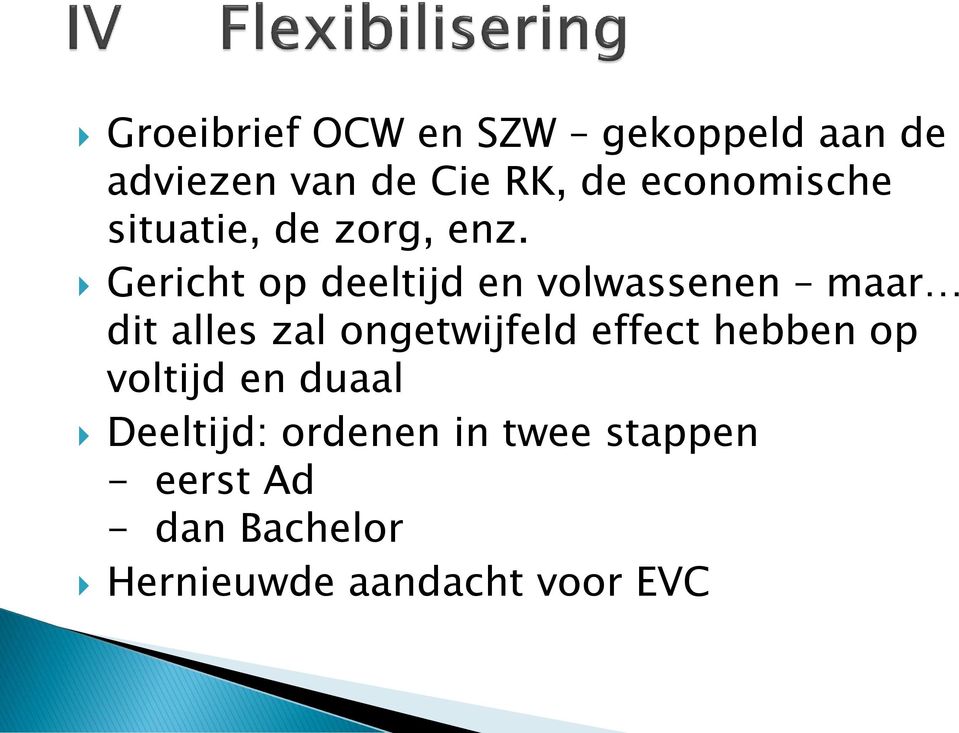 Gericht op deeltijd en volwassenen maar dit alles zal ongetwijfeld