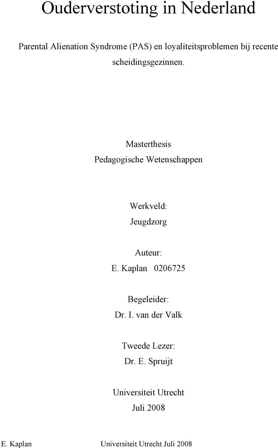 Masterthesis Pedagogische Wetenschappen Werkveld: Jeugdzorg Auteur: E.