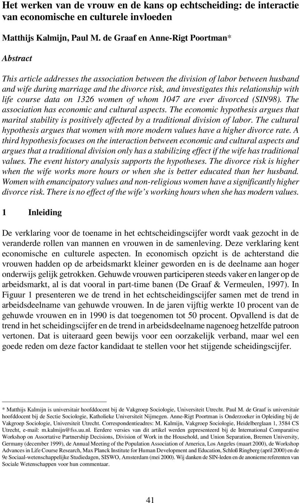 relationship with life course data on 1326 women of whom 1047 are ever divorced (SIN98). The association has economic and cultural aspects.