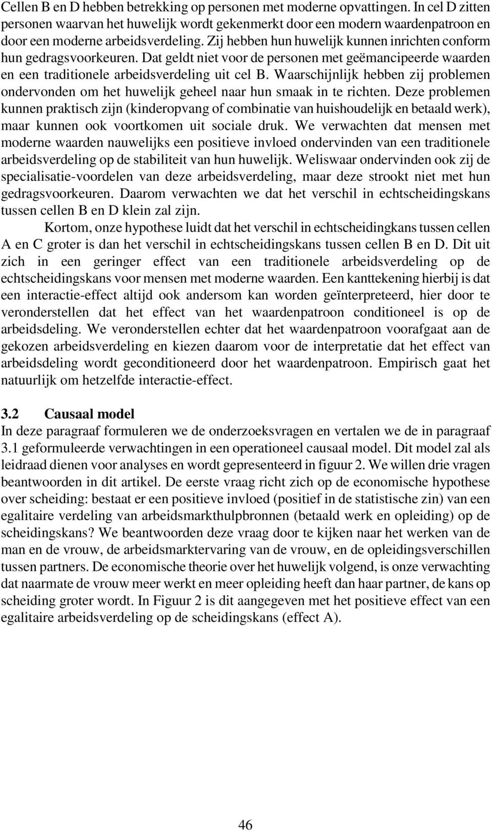 Waarschijnlijk hebben zij problemen ondervonden om het huwelijk geheel naar hun smaak in te richten.