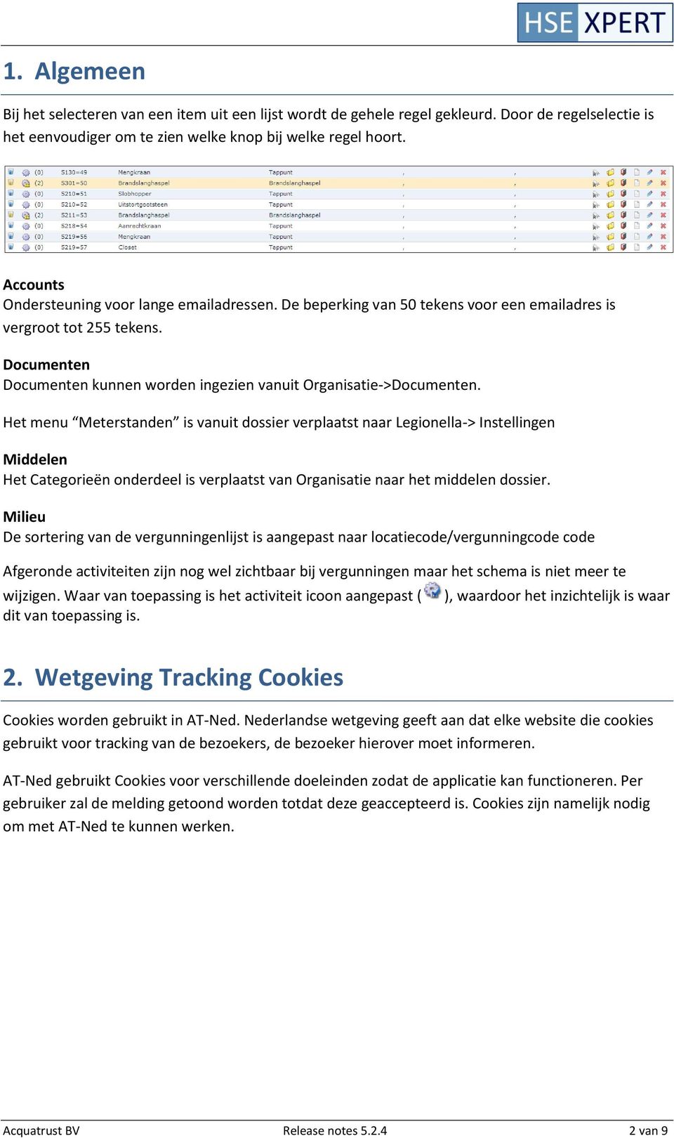 Het menu Meterstanden is vanuit dossier verplaatst naar Legionella-> Instellingen Middelen Het Categorieën onderdeel is verplaatst van Organisatie naar het middelen dossier.