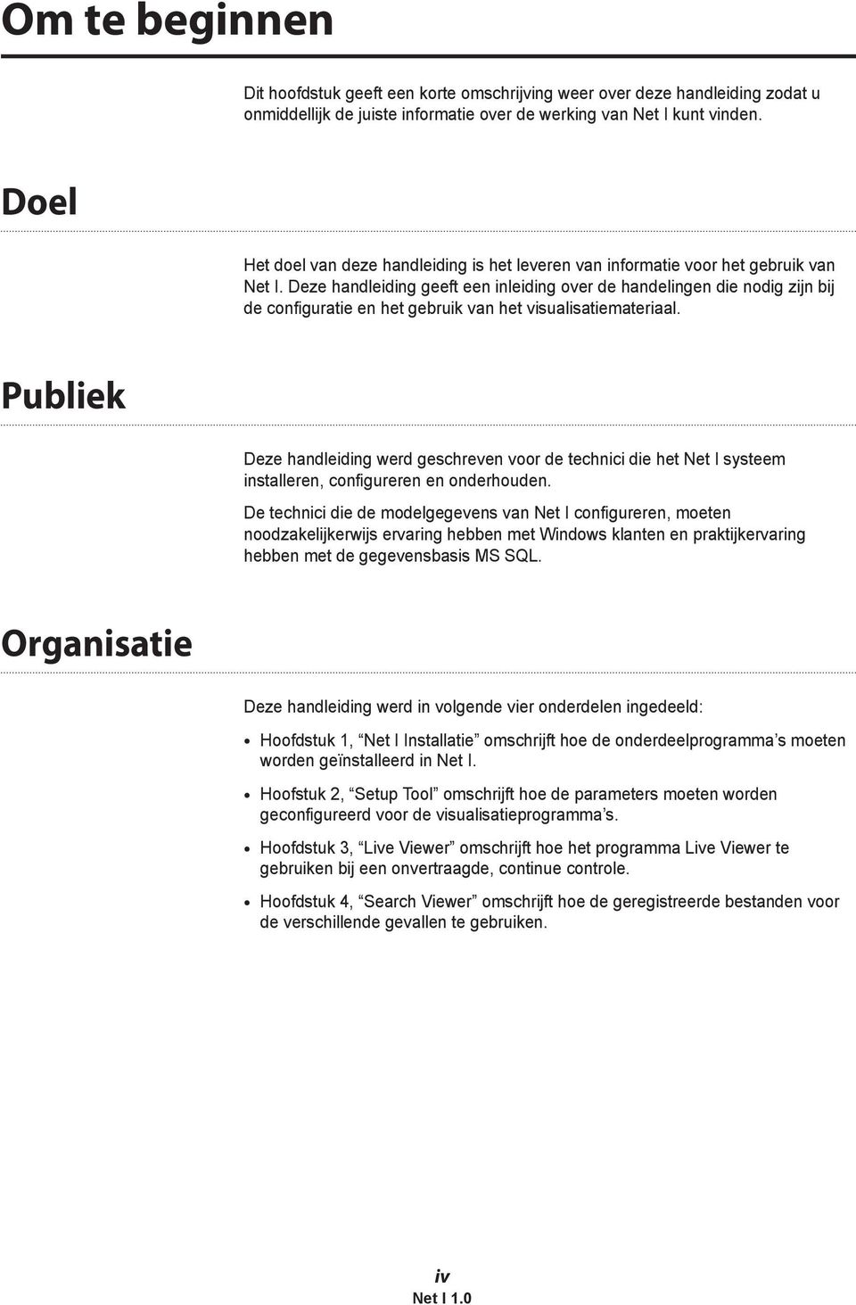 Deze handleiding geeft een inleiding over de handelingen die nodig zijn bij de configuratie en het gebruik van het visualisatiemateriaal.