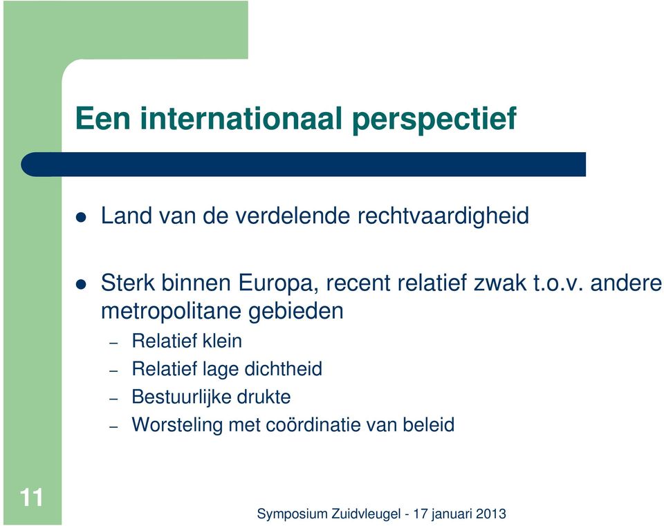 ardigheid Sterk binnen Europa, recent relatief zwak t.o.v.