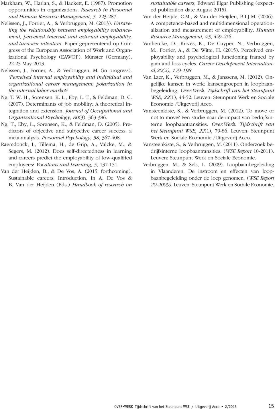 Paper gepresenteerd op Congress of the European Association of Work and Organizational Psychology (EAWOP). Münster (Germany), 22-25 May 2013. Nelissen, J., Forrier, A., & Verbruggen, M. (in progress).