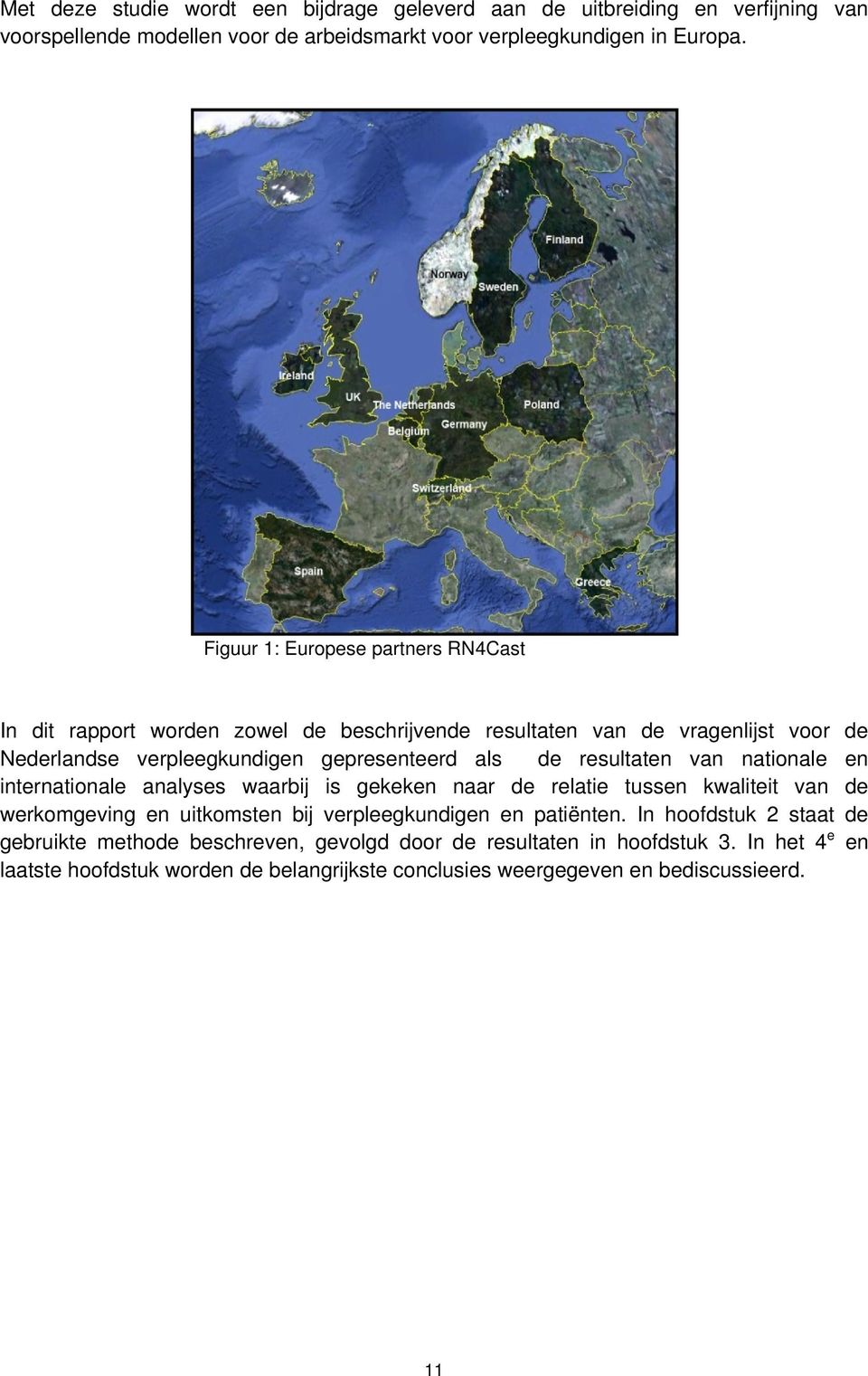 resultaten van nationale en internationale analyses waarbij is gekeken naar de relatie tussen kwaliteit van de werkomgeving en uitkomsten bij verpleegkundigen en patiënten.