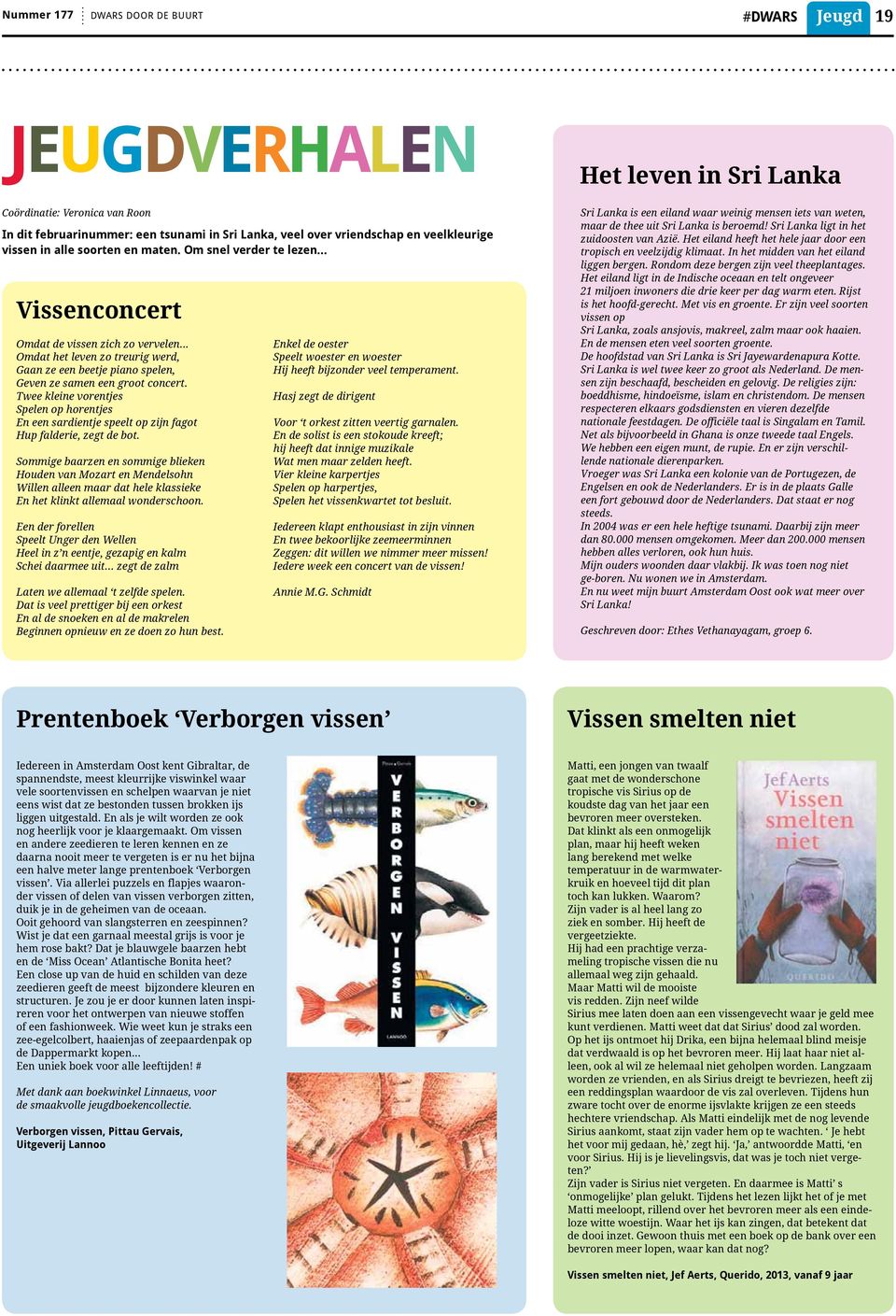 Twee kleine vorentjes Spelen op horentjes En een sardientje speelt op zijn fagot Hup falderie, zegt de bot.