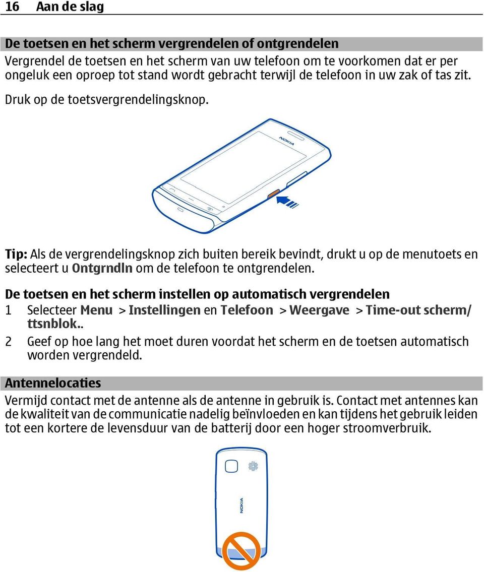 Tip: Als de vergrendelingsknop zich buiten bereik bevindt, drukt u op de menutoets en selecteert u Ontgrndln om de telefoon te ontgrendelen.