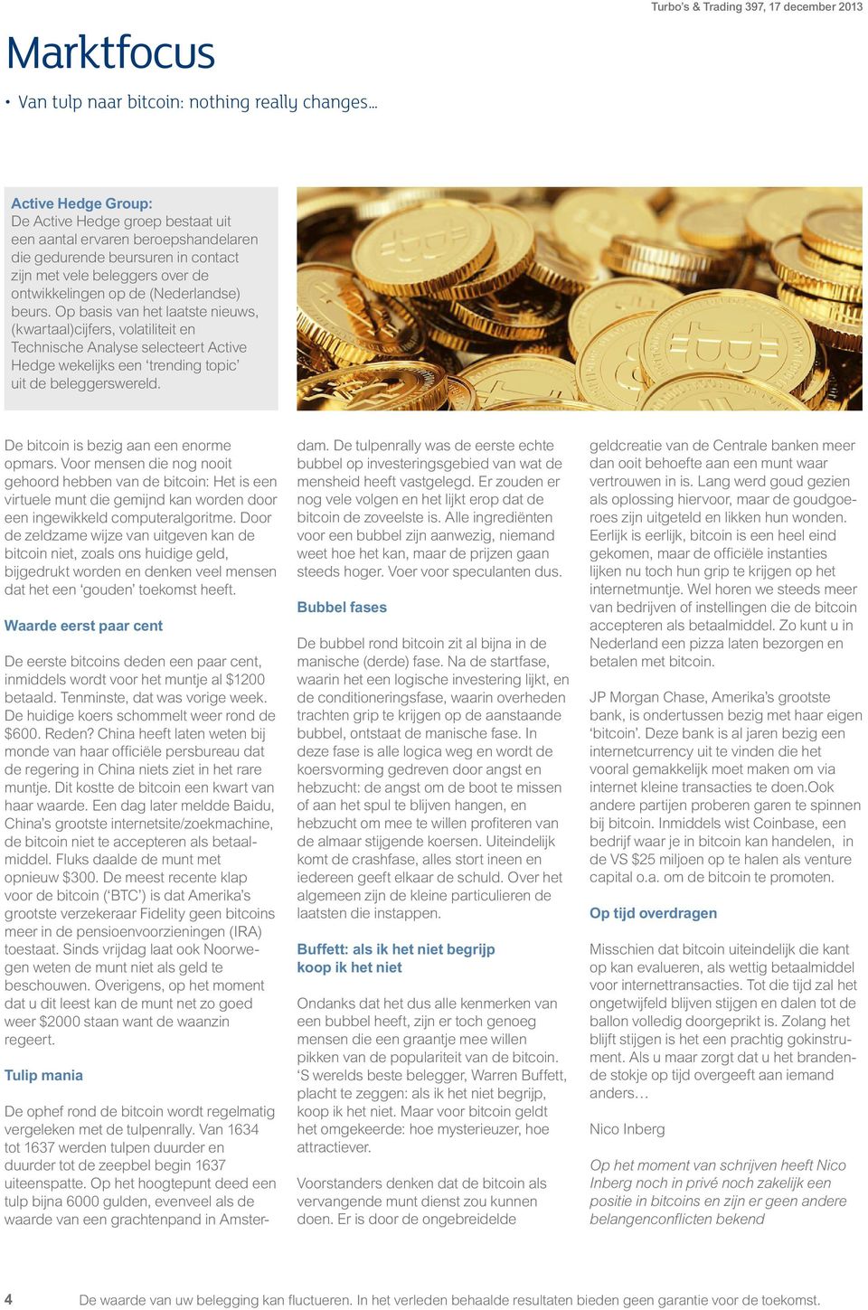 Op basis van het laatste nieuws, (kwartaal)cijfers, volatiliteit en Technische Analyse selecteert Active Hedge wekelijks een trending topic uit de beleggerswereld.