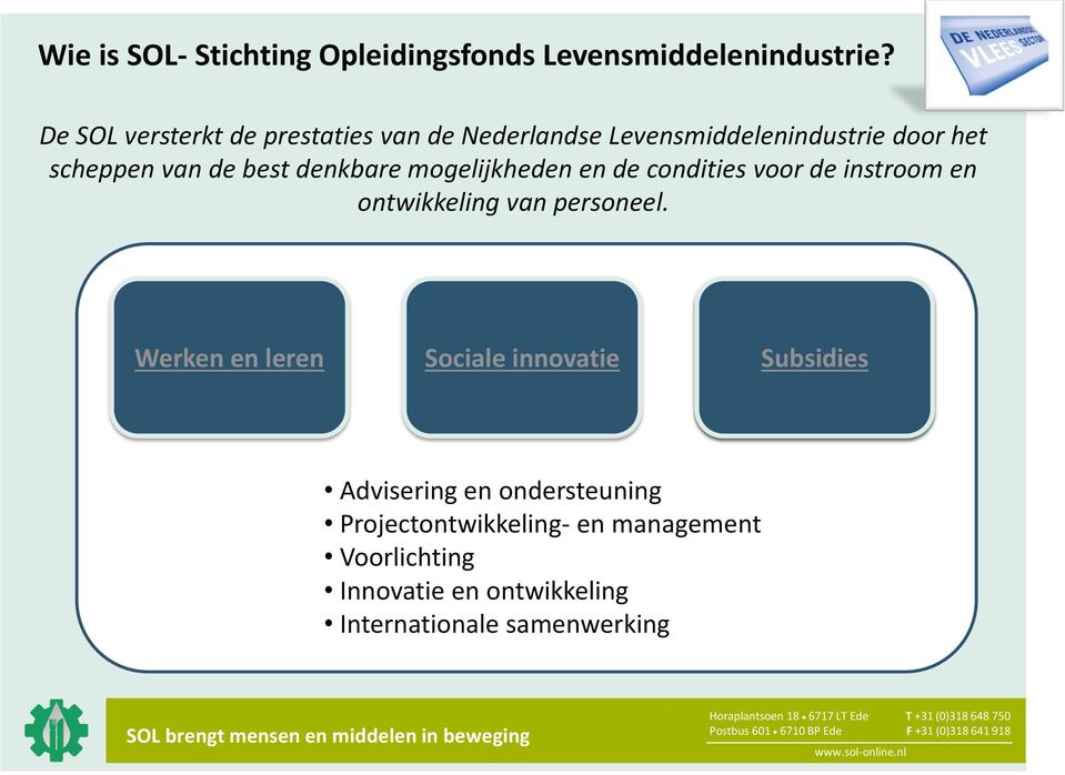 denkbare mogelijkheden en de condities voor de instroom en ontwikkeling van personeel.