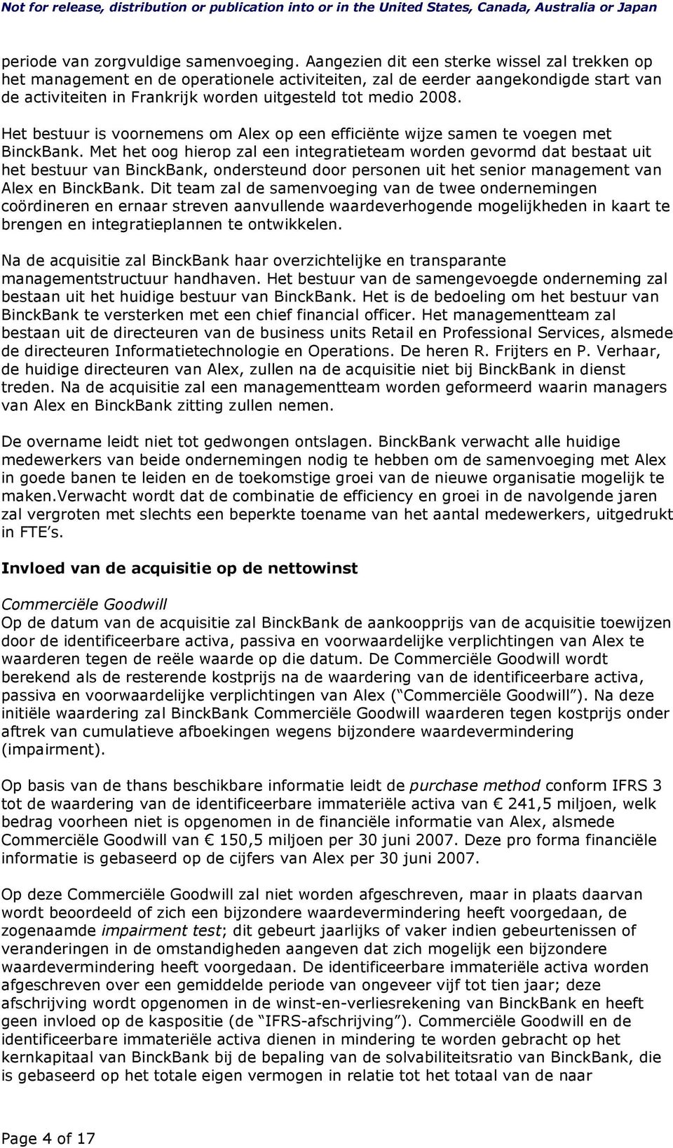 Het bestuur is voornemens om Alex op een efficiënte wijze samen te voegen met BinckBank.