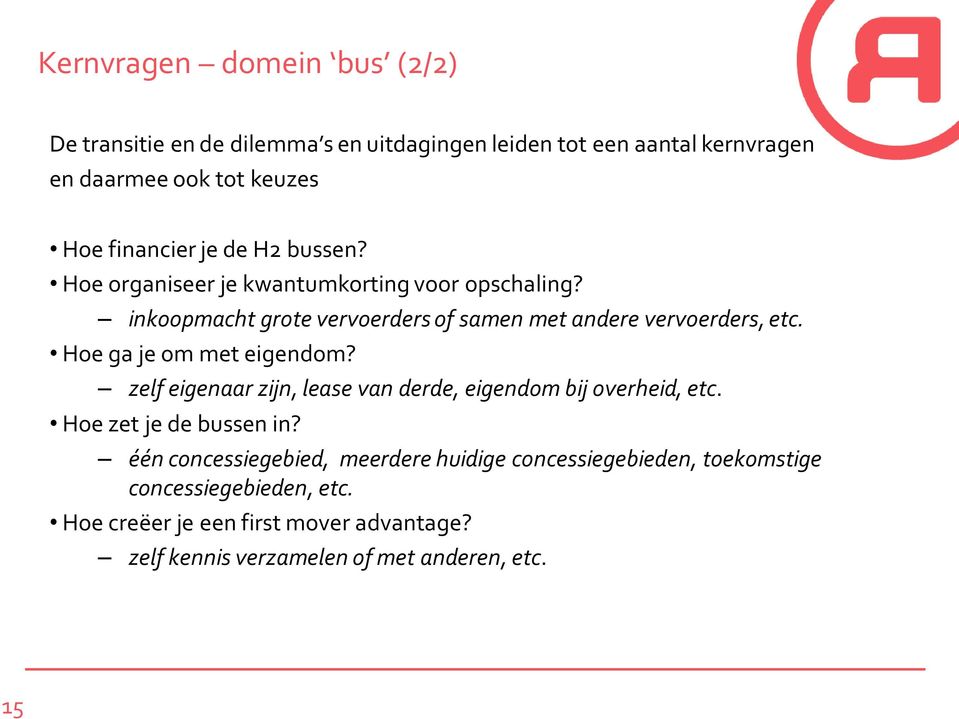 Hoe ga je om met eigendom? zelf eigenaar zijn, lease van derde, eigendom bij overheid, etc. Hoe zet je de bussen in?