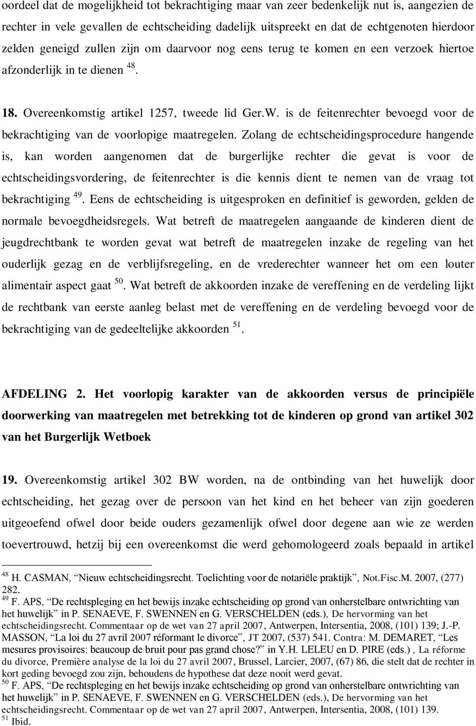 is de feitenrechter bevoegd voor de bekrachtiging van de voorlopige maatregelen.