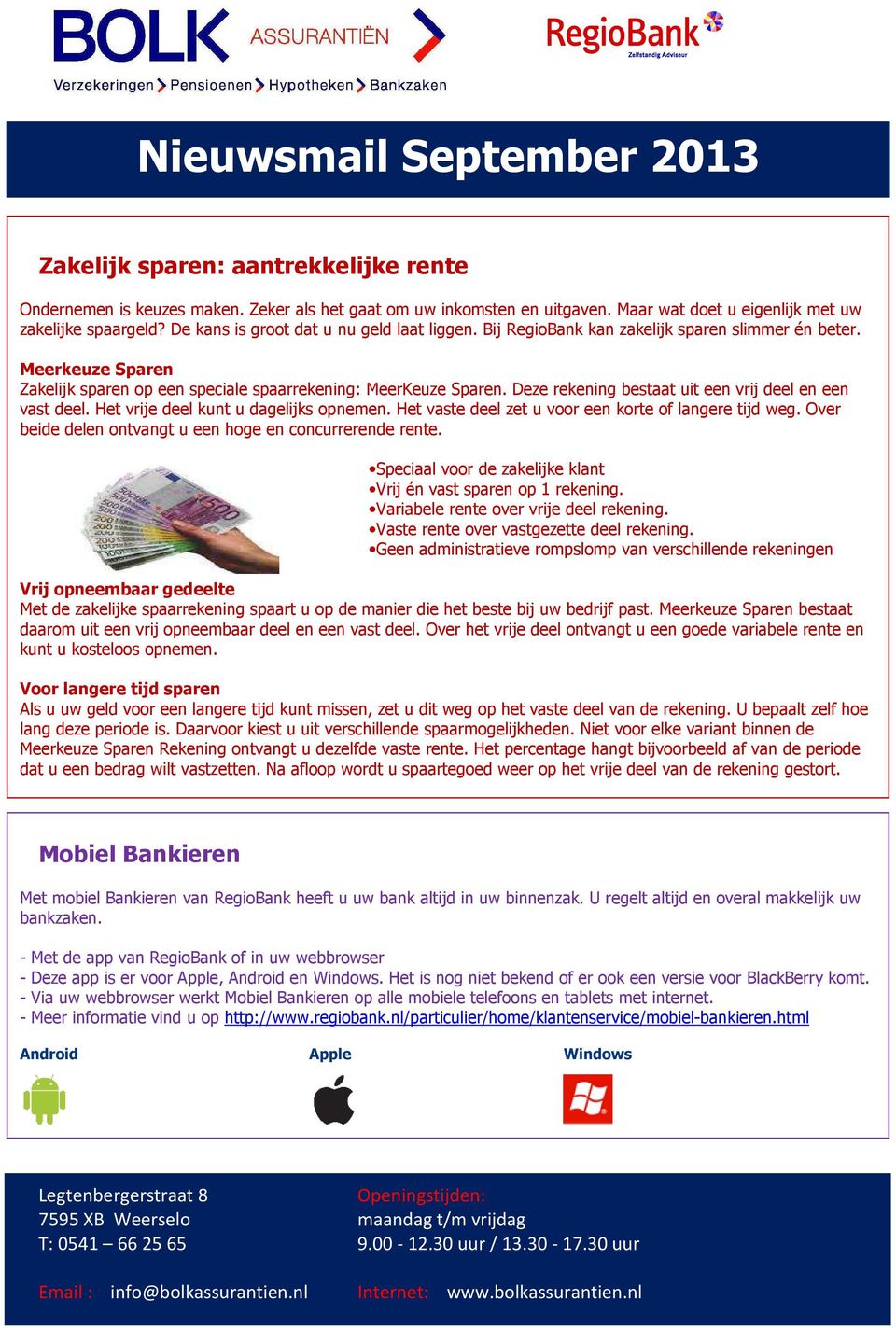 Deze rekening bestaat uit een vrij deel en een vast deel. Het vrije deel kunt u dagelijks opnemen. Het vaste deel zet u voor een korte of langere tijd weg.