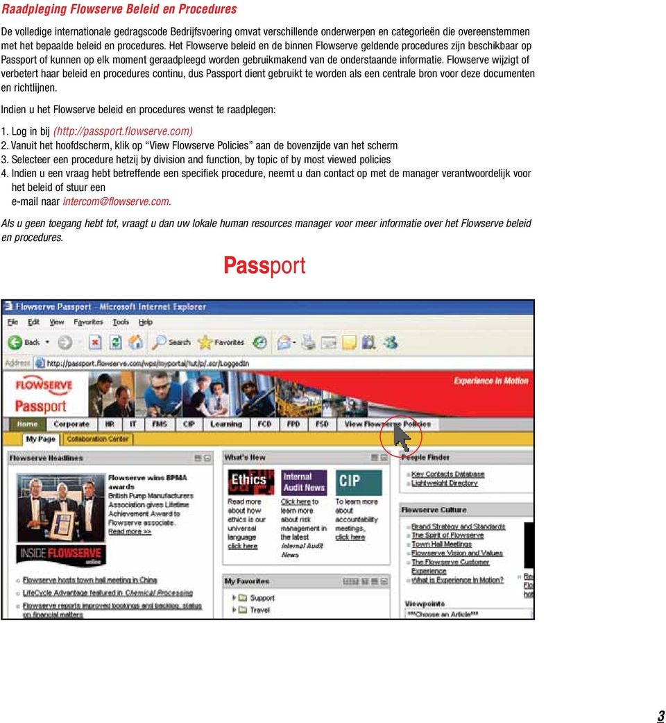 Flowserve wijzigt of verbetert haar beleid en procedures continu, dus Passport dient gebruikt te worden als een centrale bron voor deze documenten en richtlijnen.