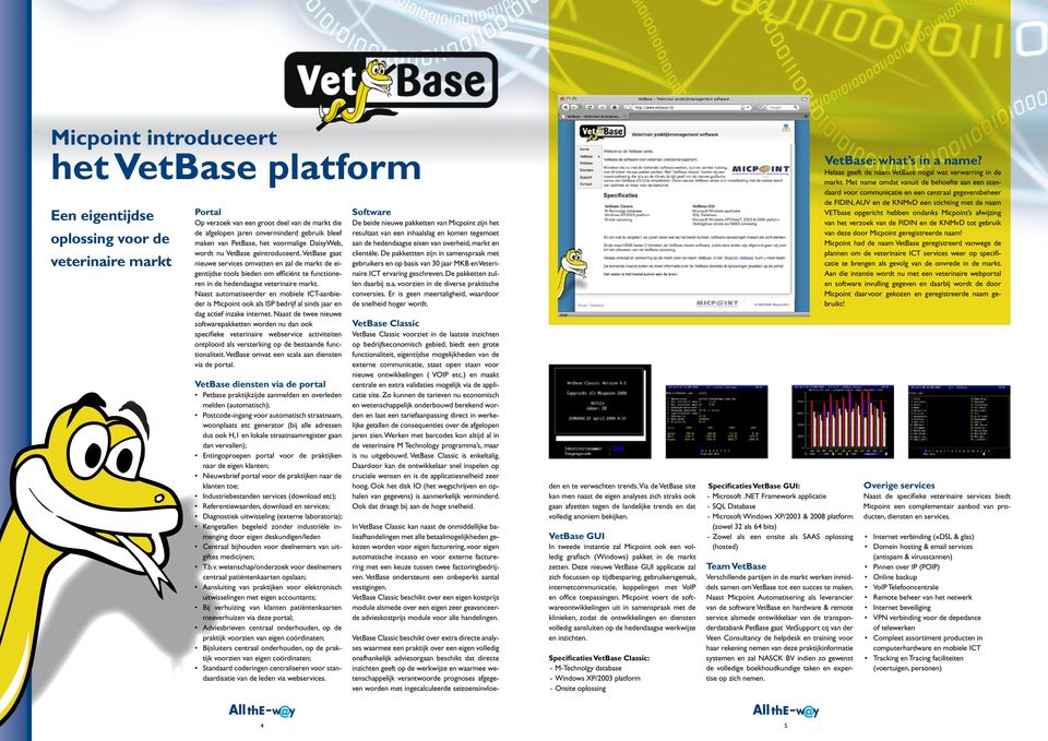 VetBase gaat nieuwe services omvatten en zal de markt de eigentijdse tools bieden om efficiënt te functioneren in de hedendaagse veterinaire markt.