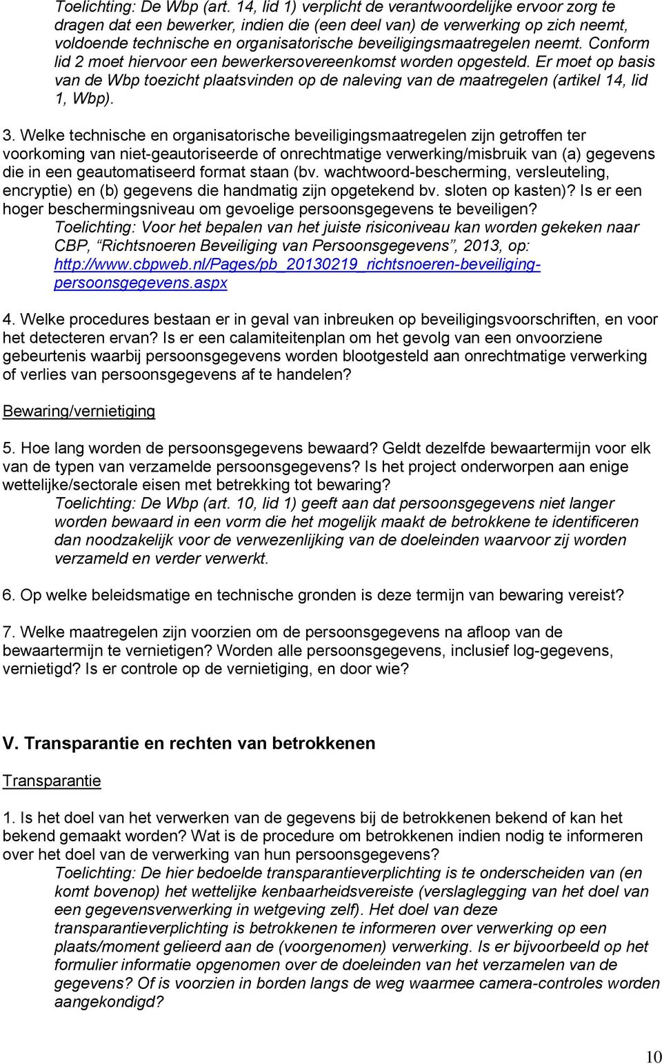 beveiligingsmaatregelen neemt. Conform lid 2 moet hiervoor een bewerkersovereenkomst worden opgesteld.