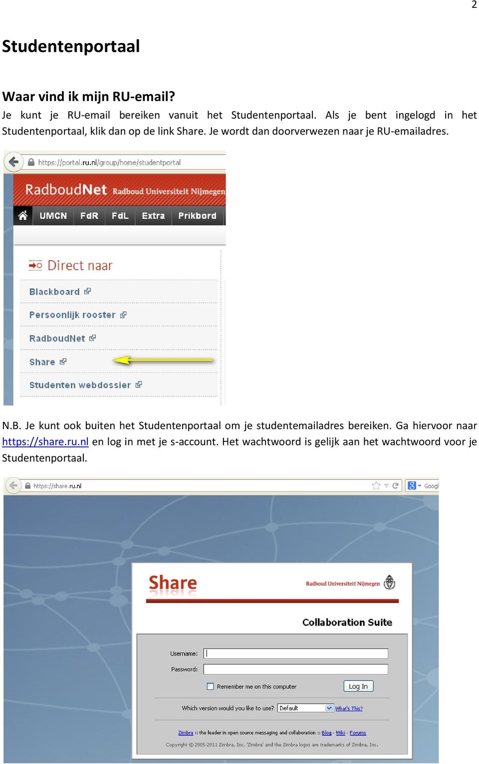 Je wordt dan doorverwezen naar je RU-emailadres. N.B.
