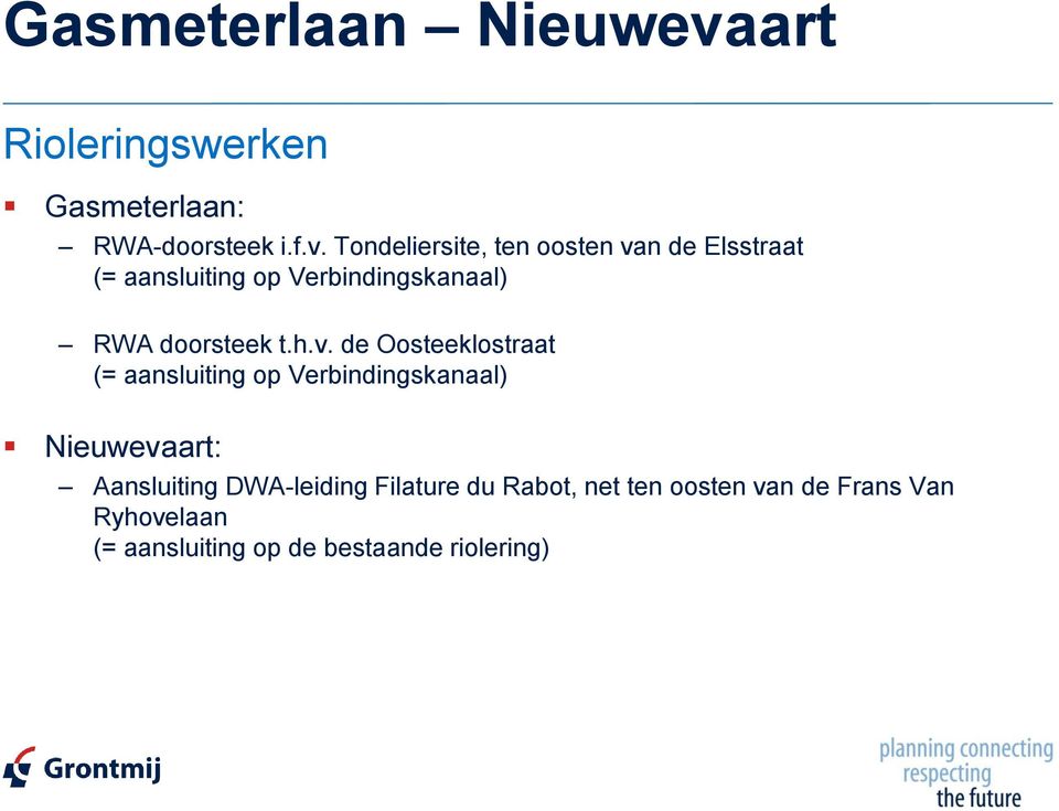 Tondeliersite, ten oosten van de Elsstraat (= aansluiting op Verbindingskanaal) RWA doorsteek