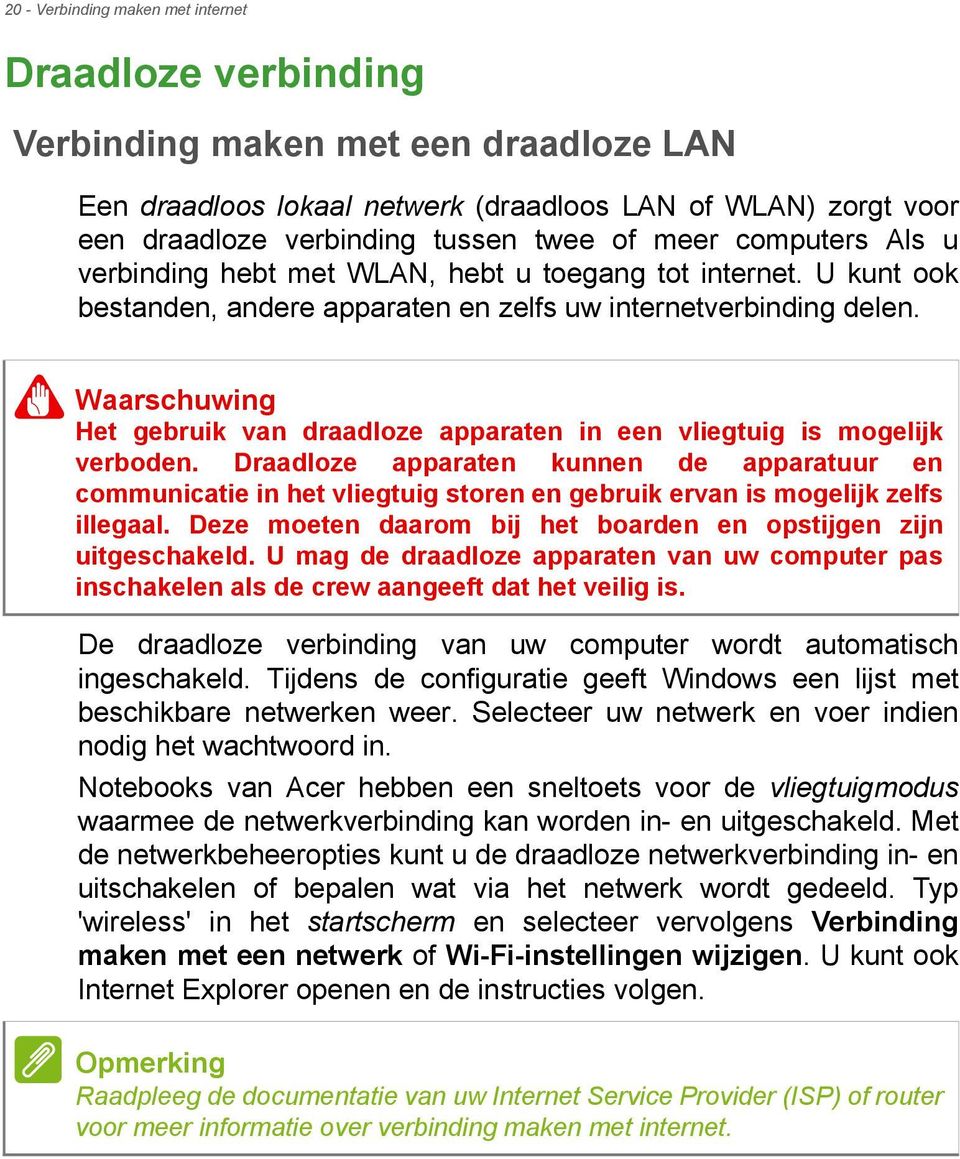 Waarschuwing Het gebruik van draadloze apparaten in een vliegtuig is mogelijk verboden.