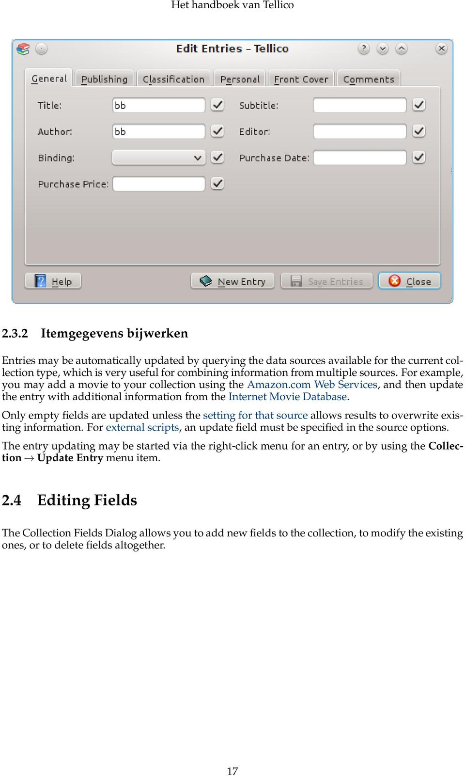 Only empty fields are updated unless the setting for that source allows results to overwrite existing information. For external scripts, an update field must be specified in the source options.