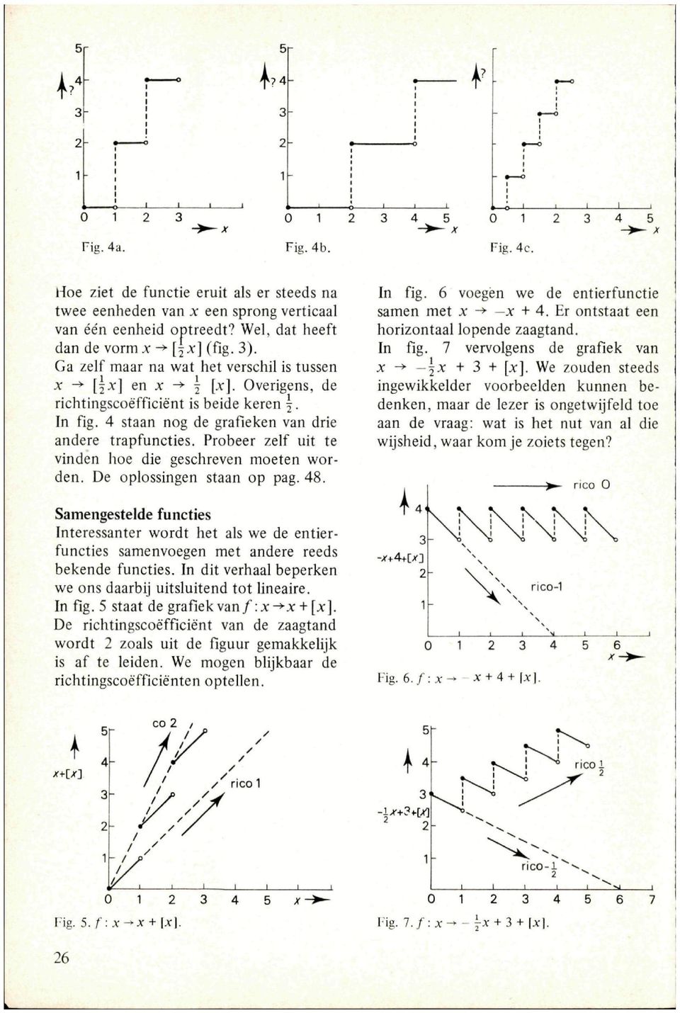 In fig. 7 vervolgens de grafiek van X -^ -jx + 3 + [x].