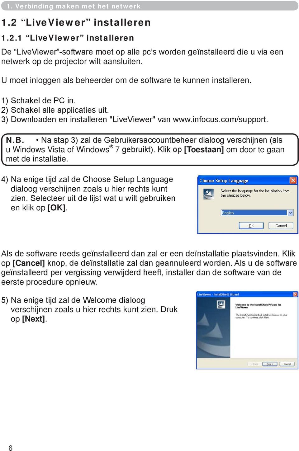 Na stap 3) zal de Gebruikersaccountbeheer dialoog verschijnen (als u Windows Vista of Windows 7 gebruikt). Klik op [Toestaan] om door te gaan met de installatie.