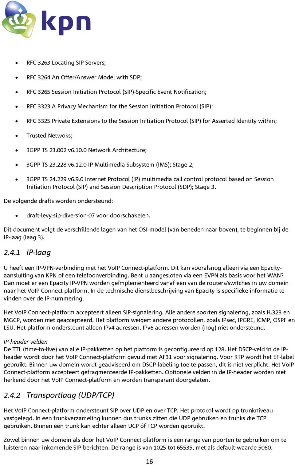 0 IP Multimedia Subsystem (IMS); Stage 2; 3GPP TS 24.229 v6.9.0 Internet Prtcl (IP) multimedia call cntrl prtcl based n Sessin Initiatin Prtcl (SIP) and Sessin Descriptin Prtcl (SDP); Stage 3.