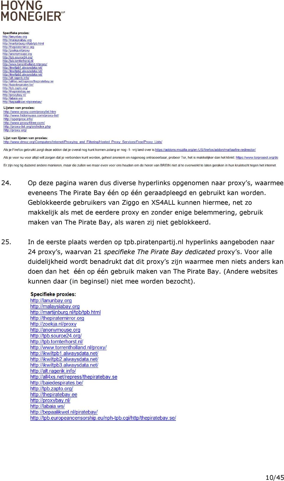 niet geblokkeerd. 25. In de eerste plaats werden op tpb.piratenpartij.nl hyperlinks aangeboden naar 24 proxy s, waarvan 21 specifieke The Pirate Bay dedicated proxy s.