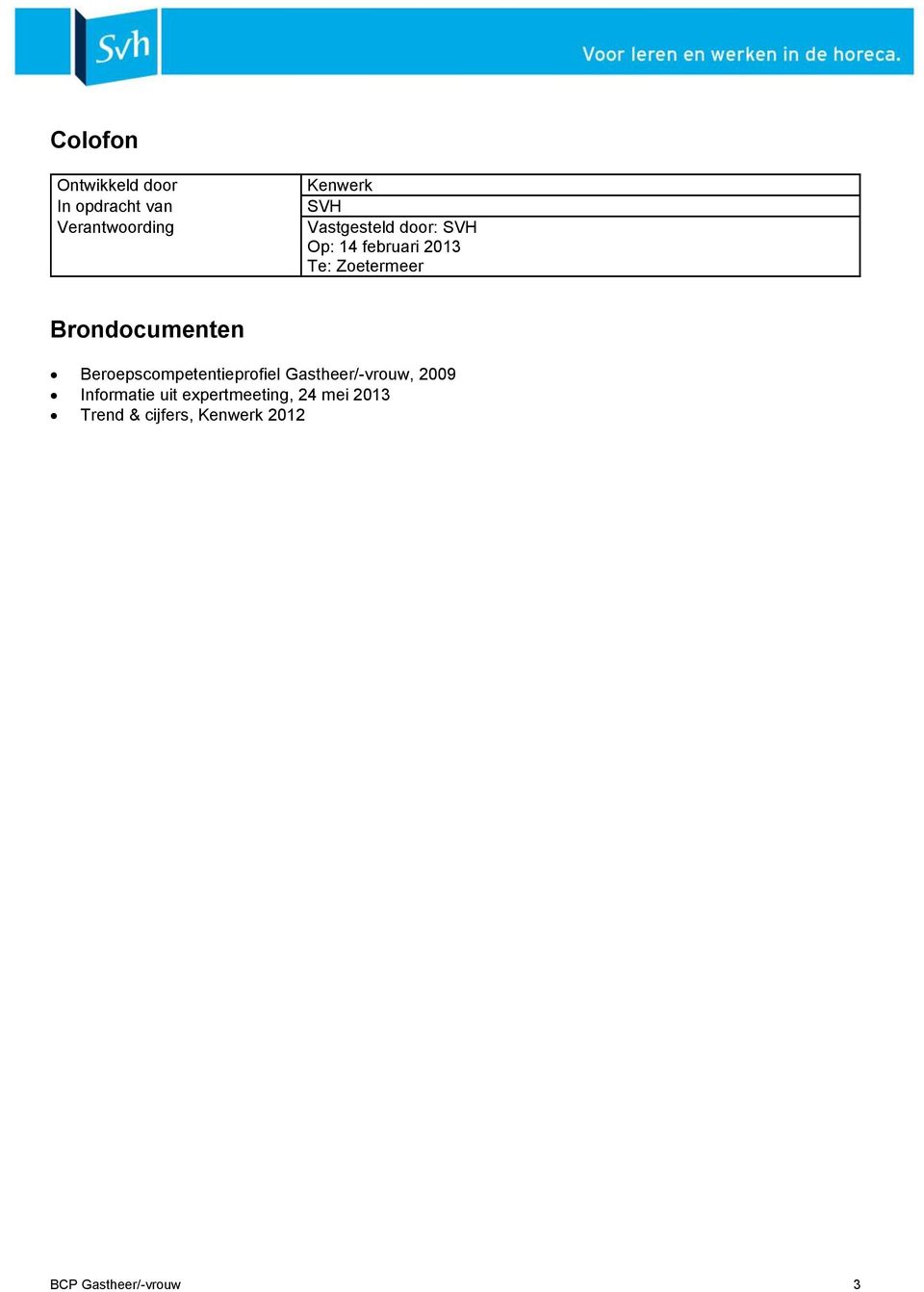 Brondocumenten Beroepsprofiel Gastheer/-vrouw, 2009 Informatie uit