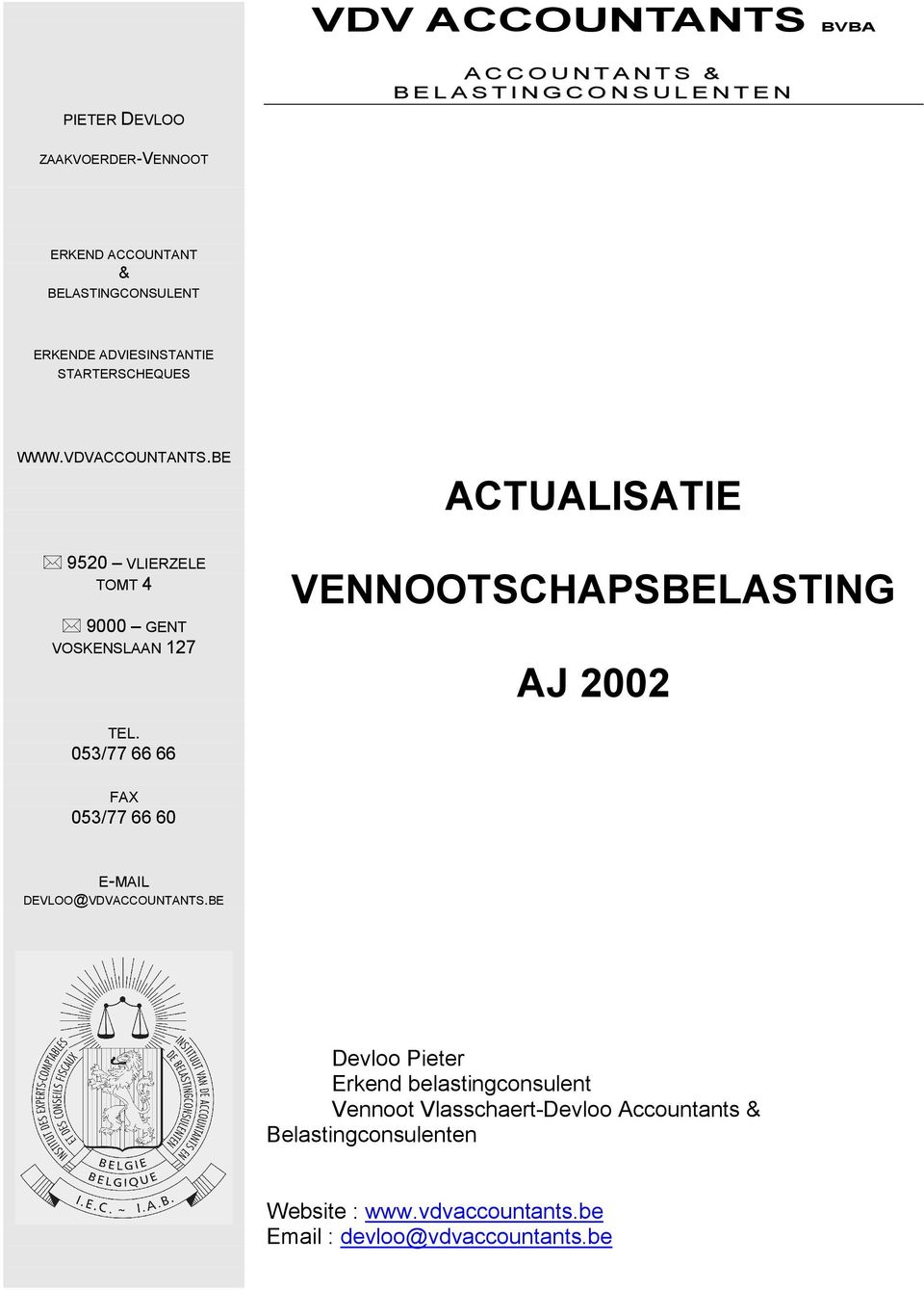 BE 9520 VLIERZELE TOMT 4 9000 GENT VOSKENSLAAN 127 ACTUALISATIE VENNOOTSCHAPSBELASTING AJ 2002 TEL.