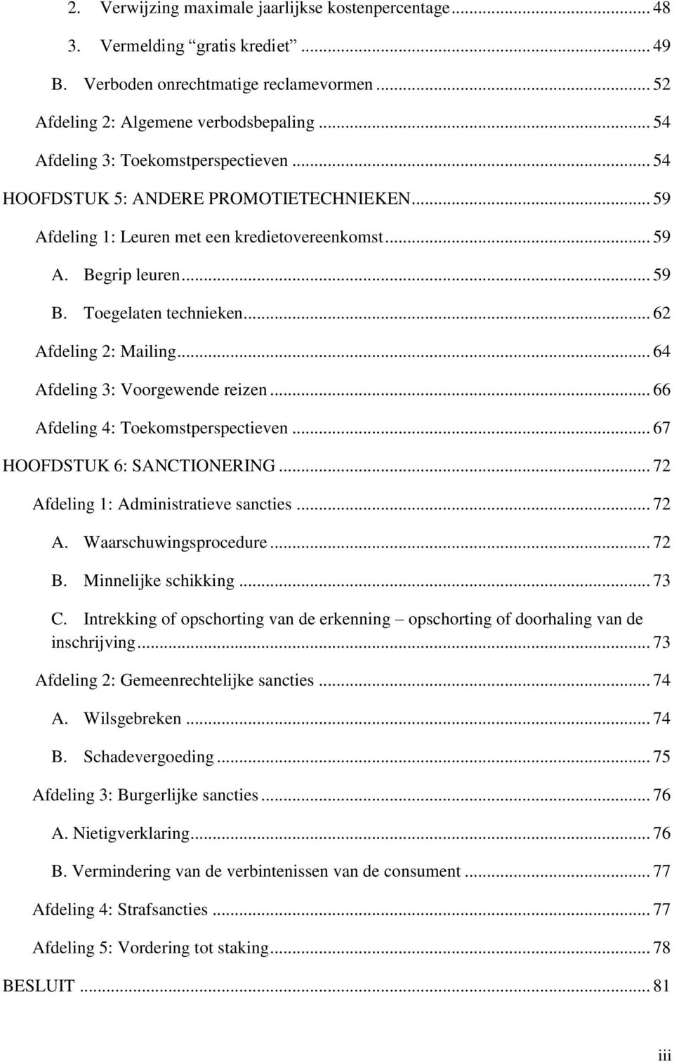 .. 62 Afdeling 2: Mailing... 64 Afdeling 3: Voorgewende reizen... 66 Afdeling 4: Toekomstperspectieven... 67 HOOFDSTUK 6: SANCTIONERING... 72 Afdeling 1: Administratieve sancties... 72 A. Waarschuwingsprocedure.