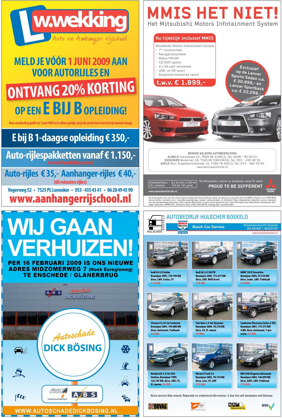 899,- Exclusief op de Lancer Sports Sedan v.a. 20.999,- en Lancer Sportback v.a. 22.299,- Deze aanbieding geldt tot 1 juni 2009 en is alleen geldig als je de eerste keer voor het rij-examen slaagt.