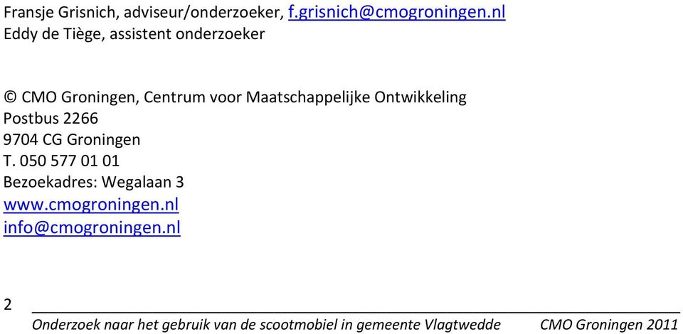 Maatschappelijke Ontwikkeling Postbus 2266 9704 CG Groningen T.