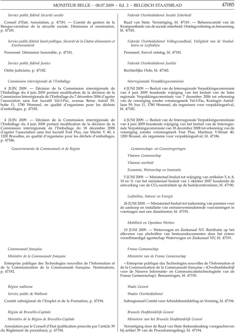 Ontslagverlening en benoeming, bl. 47181. Service public fédéral Santé publique, Sécurité de la Chaîne alimentaire et Environnement Personnel. Démission honorable, p. 47181. Federale Overheidsdienst Volksgezondheid, Veiligheid van de Voedselketen en Leefmilieu Personeel.