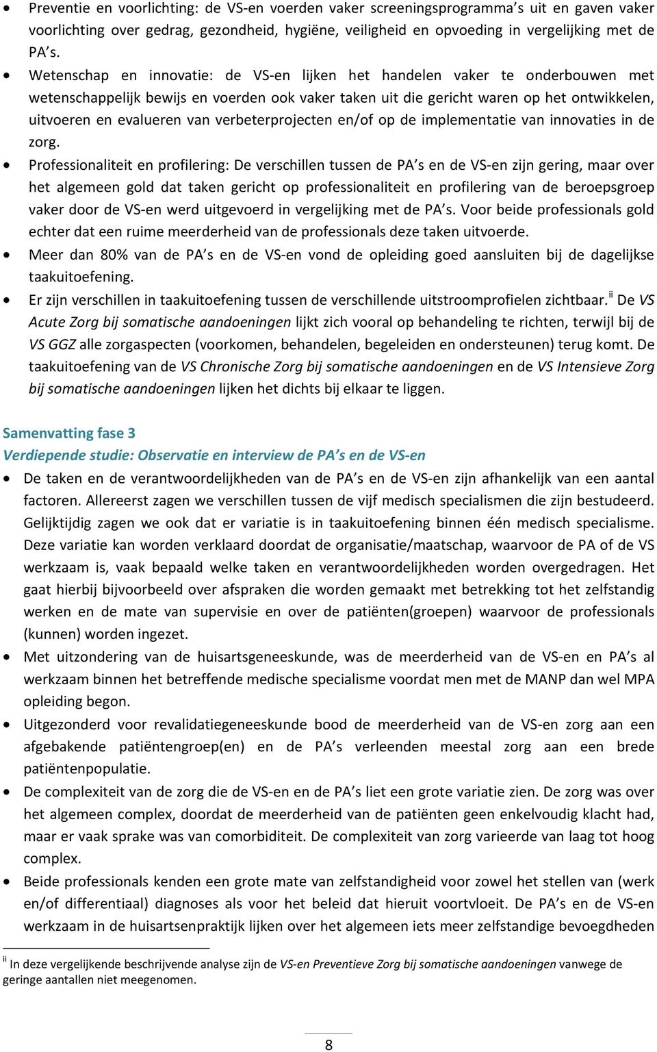 verbeterprojecten en/of op de implementatie van innovaties in de zorg.