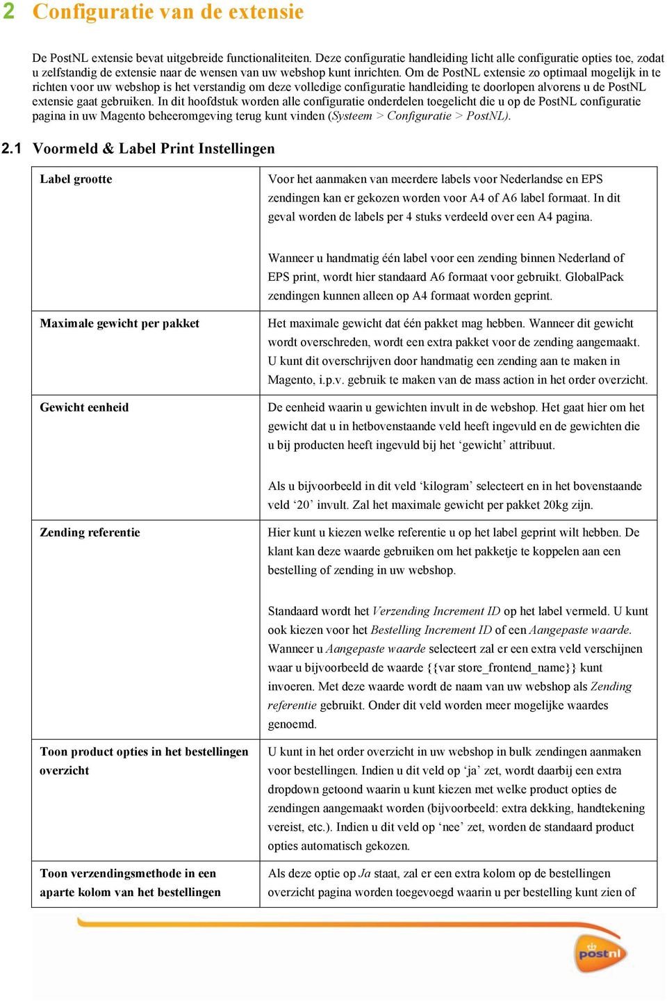 Om de PostNL extensie zo optimaal mogelijk in te richten voor uw webshop is het verstandig om deze volledige configuratie handleiding te doorlopen alvorens u de PostNL extensie gaat gebruiken.