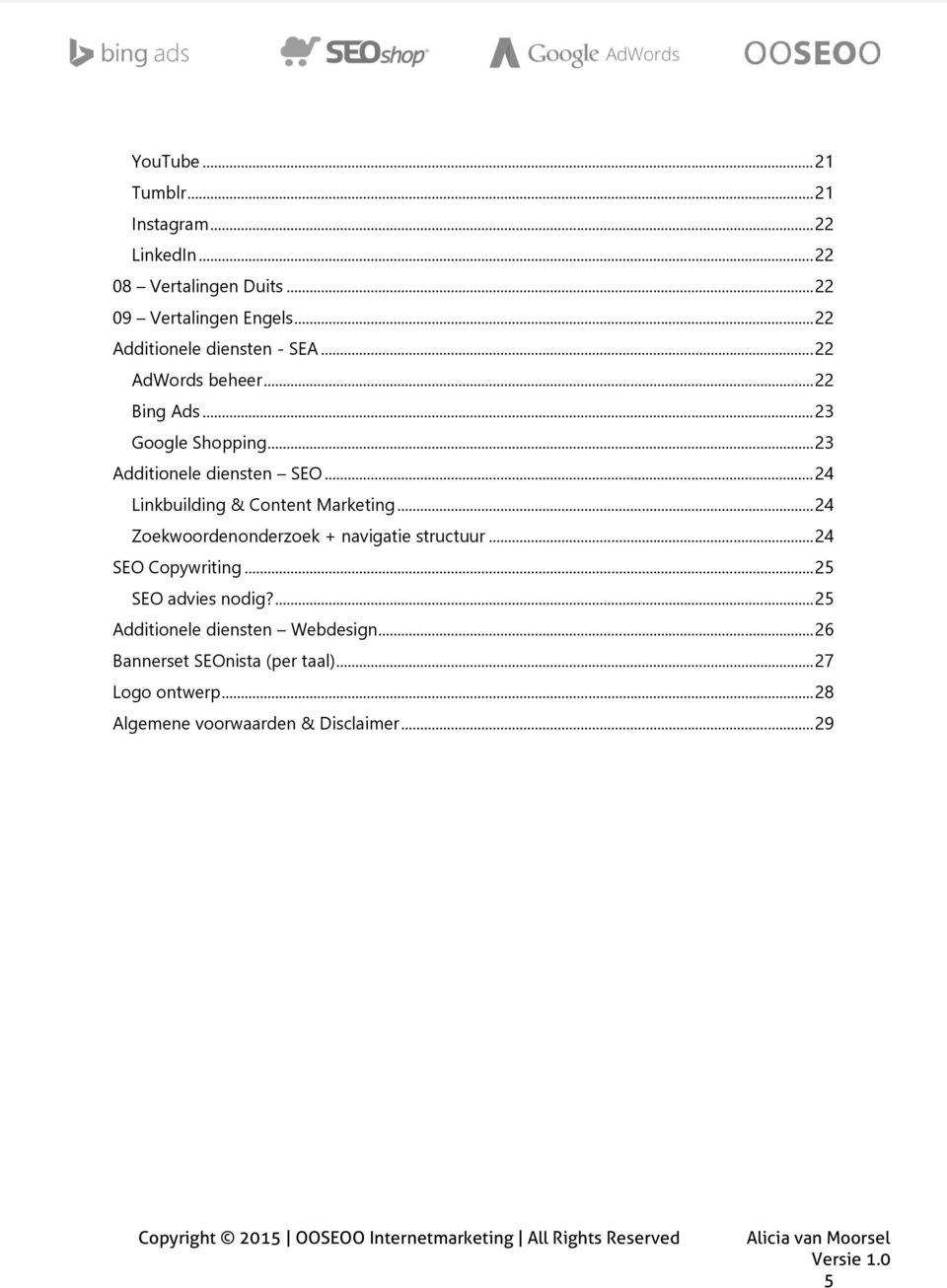 .. 24 Linkbuilding & Content Marketing... 24 Zoekwoordenonderzoek + navigatie structuur... 24 SEO Copywriting.