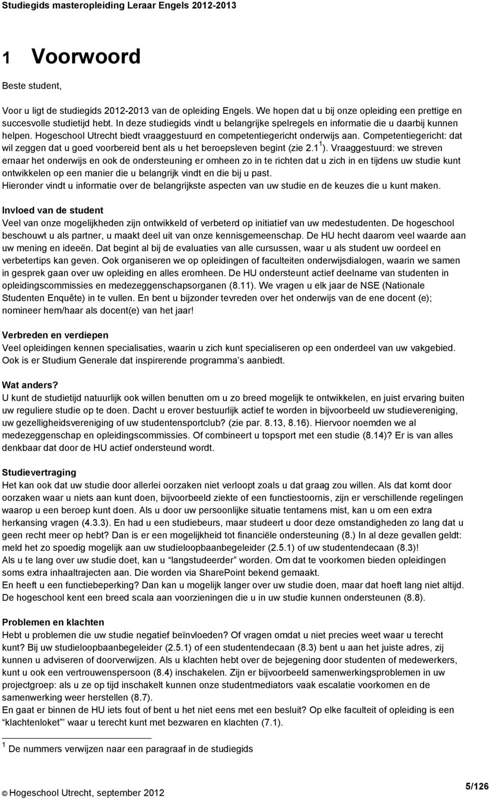 Competentiegericht: dat wil zeggen dat u goed voorbereid bent als u het beroepsleven begint (zie 2.1 1 ).