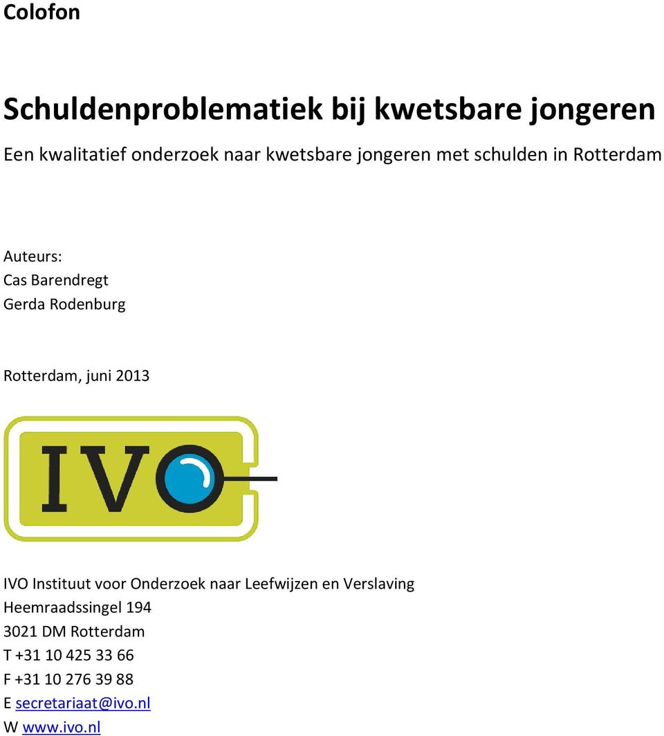 Rotterdam, juni 2013 IVO Instituut voor Onderzoek naar Leefwijzen en Verslaving