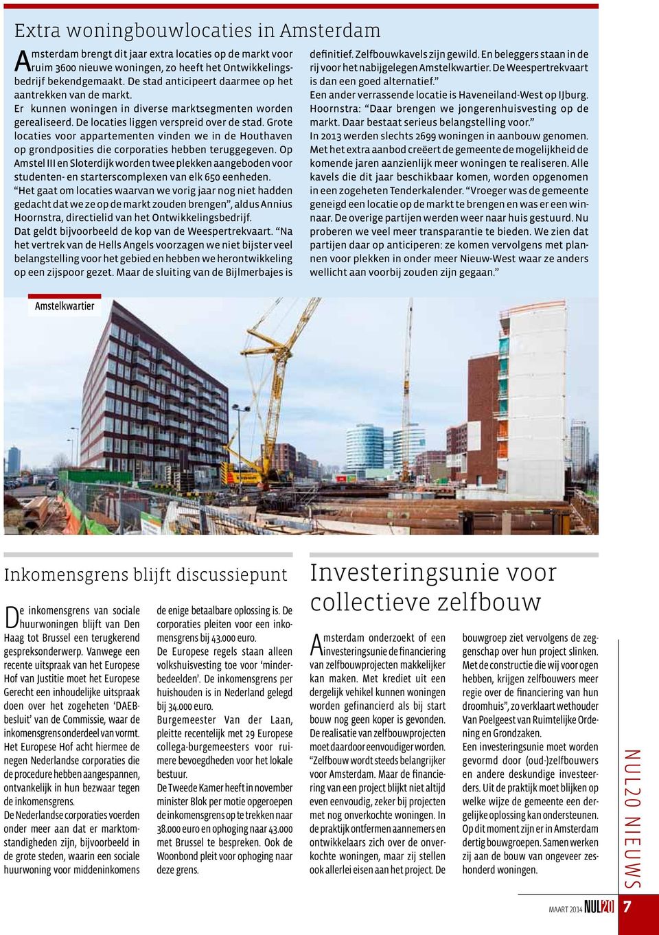 Grote locaties voor appartementen vinden we in de Houthaven op grondposities die corporaties hebben teruggegeven.