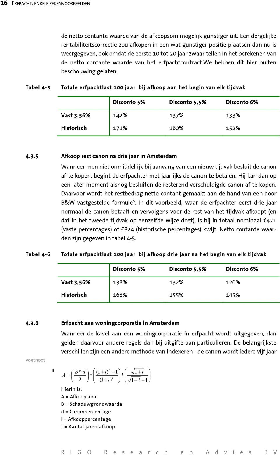 waarde van het erfpachtcontract.we hebben dit hier buiten beschouwing gelaten.