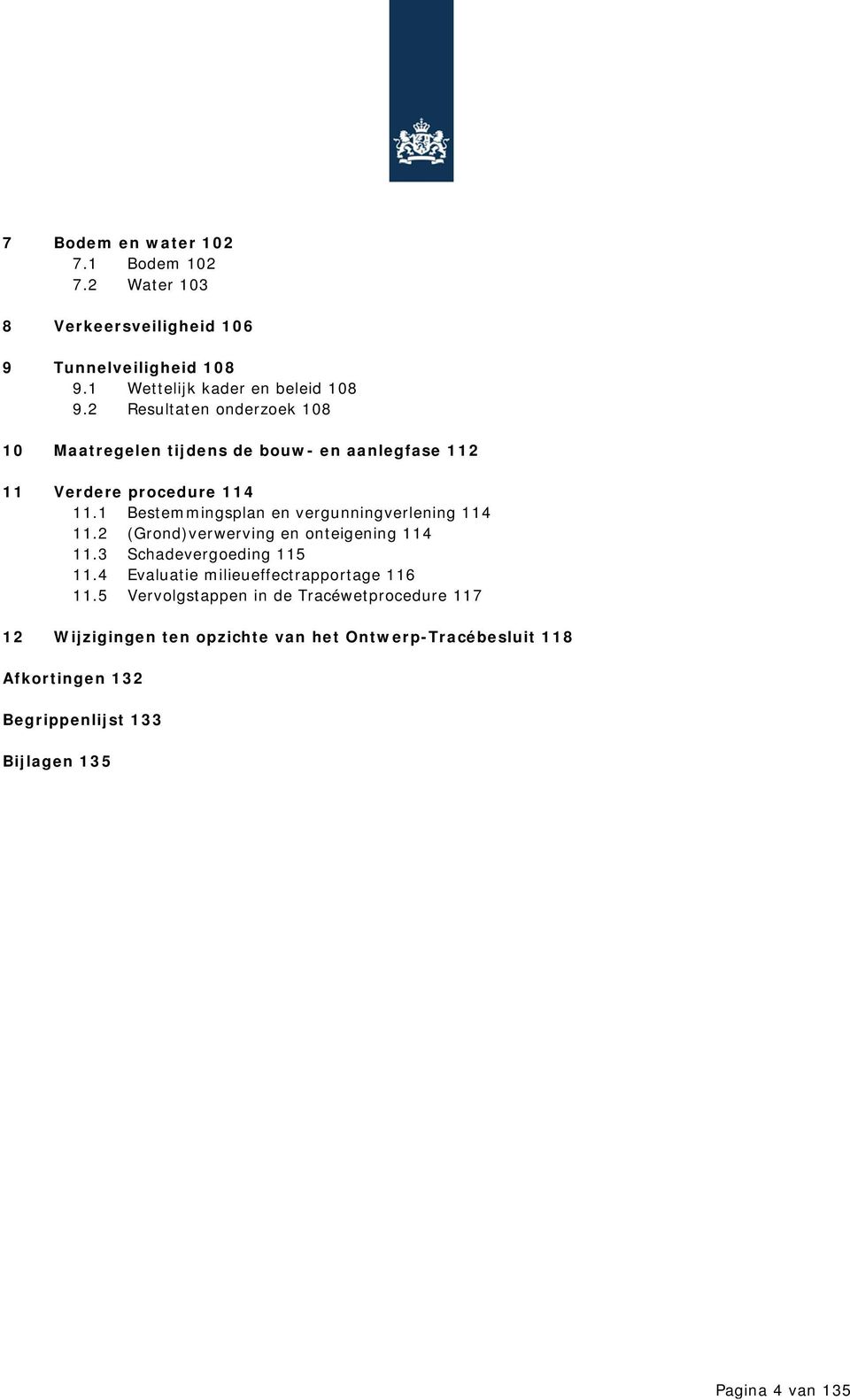 1 Bestemmingsplan en vergunningverlening 114 11.2 (Grond)verwerving en onteigening 114 11.3 Schadevergoeding 115 11.